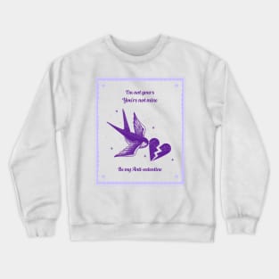 Be my Anti-Valentine Funny Valentines Day Anti Valentine Cute Bird Heart Love Crewneck Sweatshirt